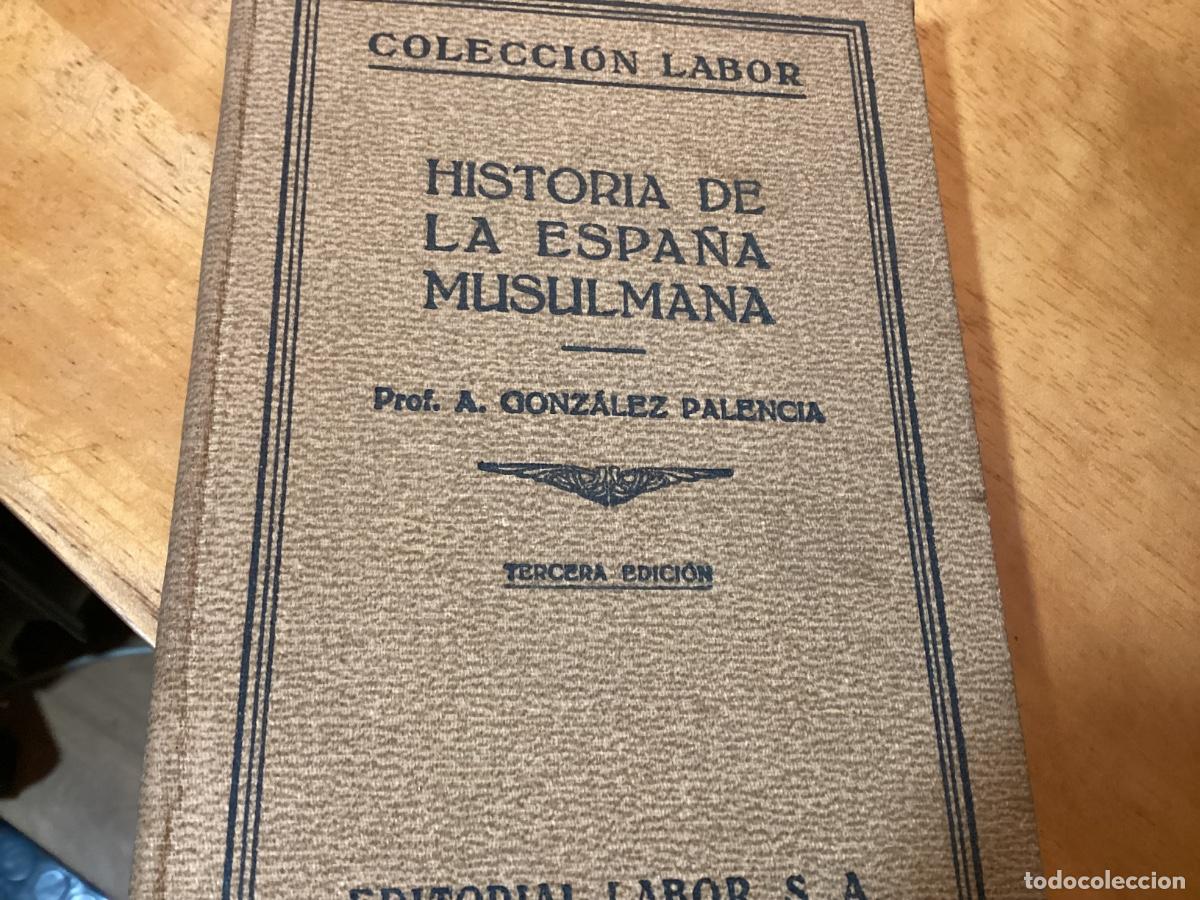 Libros de segunda mano: Historia de la Espa&ntilde;a musulmana.- Gonz&aacute;lez Palencia, &Aacute;ngel 1932