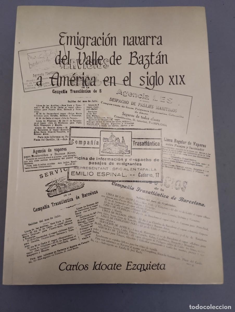 Libri di seconda mano: Emigraci&oacute;n navarra del valle de Bazt&aacute;n a Am&eacute;rica en el siglo XIX - Idoate Ezquieta, Carlos