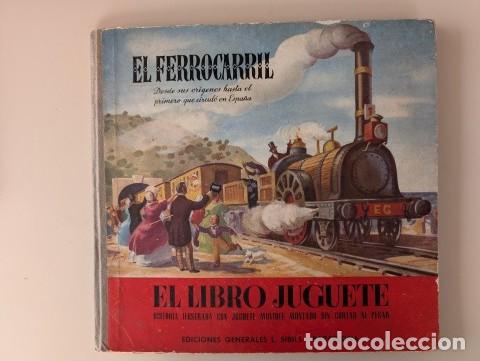 Libros de segunda mano: 1950 EL FERROCARRIL - DESDE SUS ORIGENES - EL LIBRO JUGUETE - EDICIONES GRALES.L.SIBILIS BARCALONA