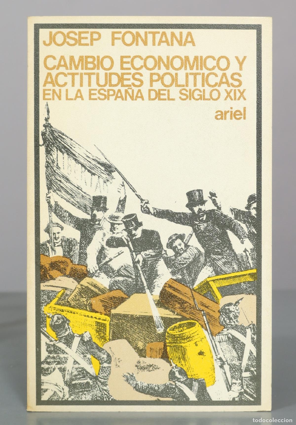Libros de segunda mano: Cambio econ&oacute;mico y actitudes pol&iacute;ticas en la Espa&ntilde;a del siglo XIX - Josep Fontana - Editorial Ariel