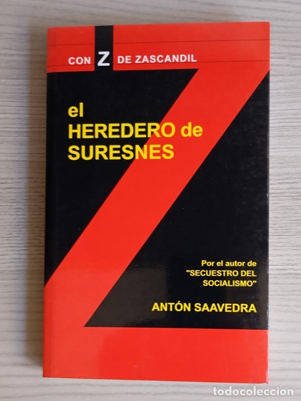 Libros de segunda mano: EL HEREDERO DE SURESNES - EL GOBIERNO DE RODRIGUEZ ZAPATERO. CON Z DE ZASCADIL - ANTON SAAVEDRA