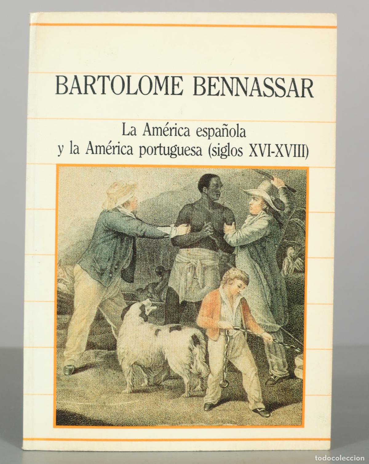 Libros de segunda mano: La Am&eacute;rica espa&ntilde;ola y la Am&eacute;rica portuguesa (siglos XVI-XVIII) - Bartolom&eacute; Bennassar - Editorial