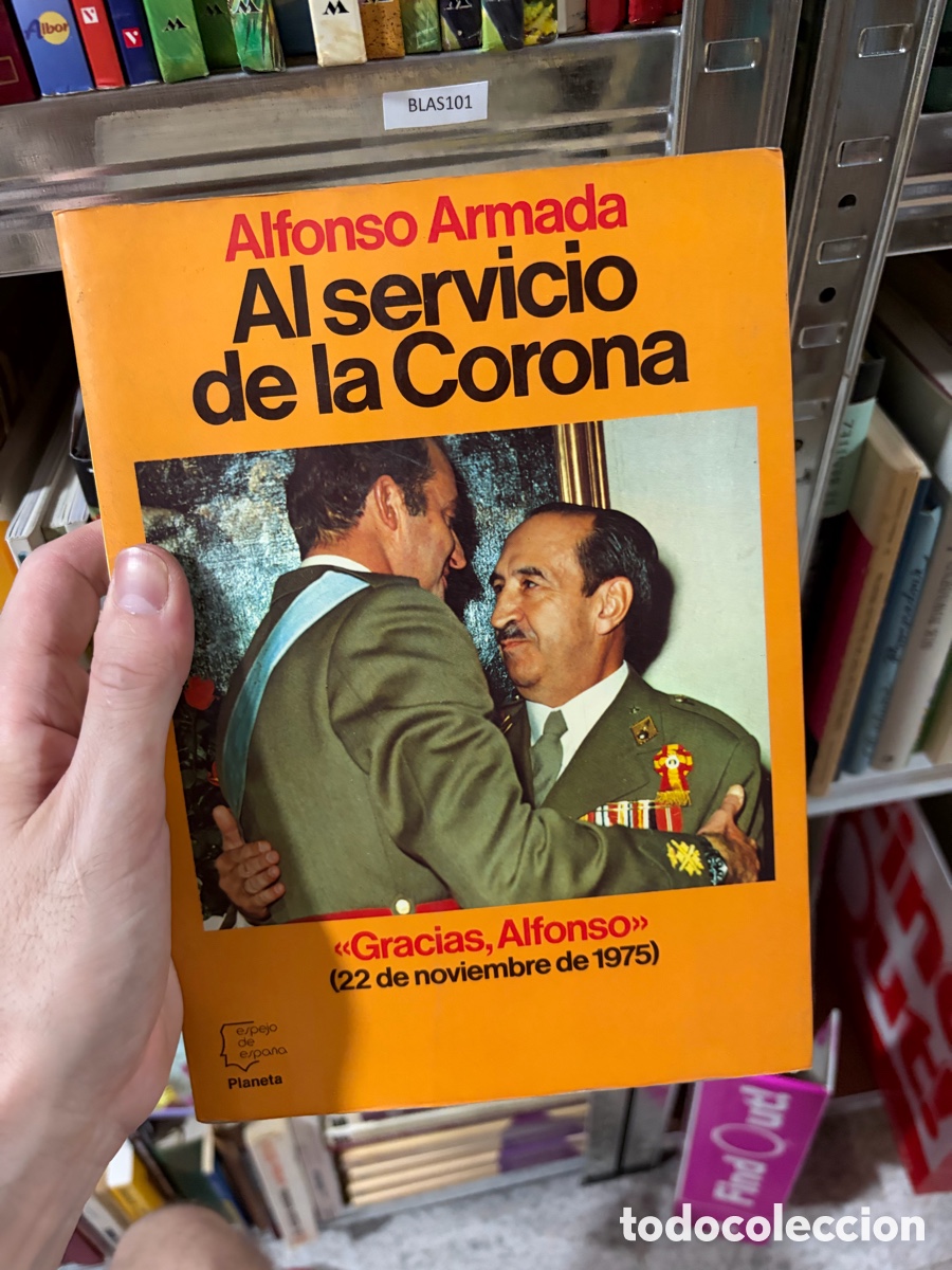 Libros de segunda mano: BLAS101 Alfonso Armada Al servicio de la Corona &laquo;Gracias,Alfonso&raquo; (22 de noviembre de 1975)
