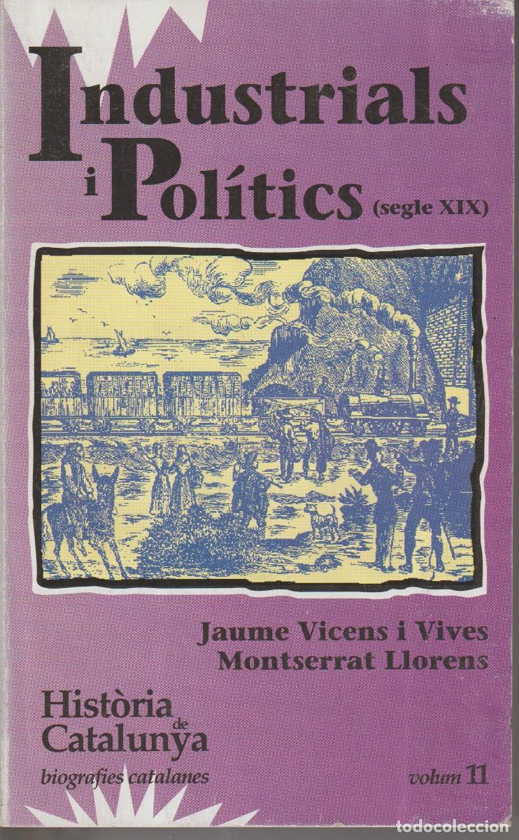 Libros de segunda mano: INDUSTRIALS I POLITICS - JAUME VICENS VIVES - ED. EL OBSERVADOR / VICENS VIVES 1991