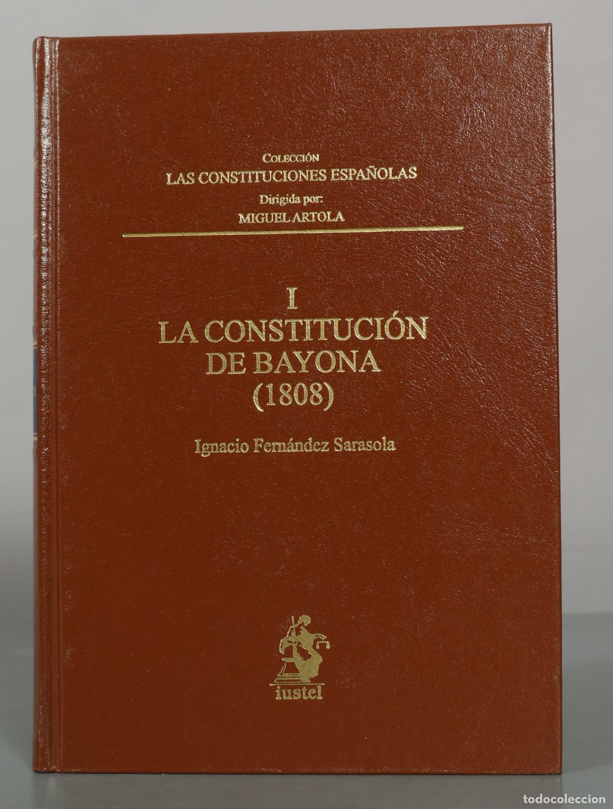Libros de segunda mano: La Constituci&oacute;n de Bayona - Ignacio Fern&aacute;ndez Sarasota - Iustel. tomo I