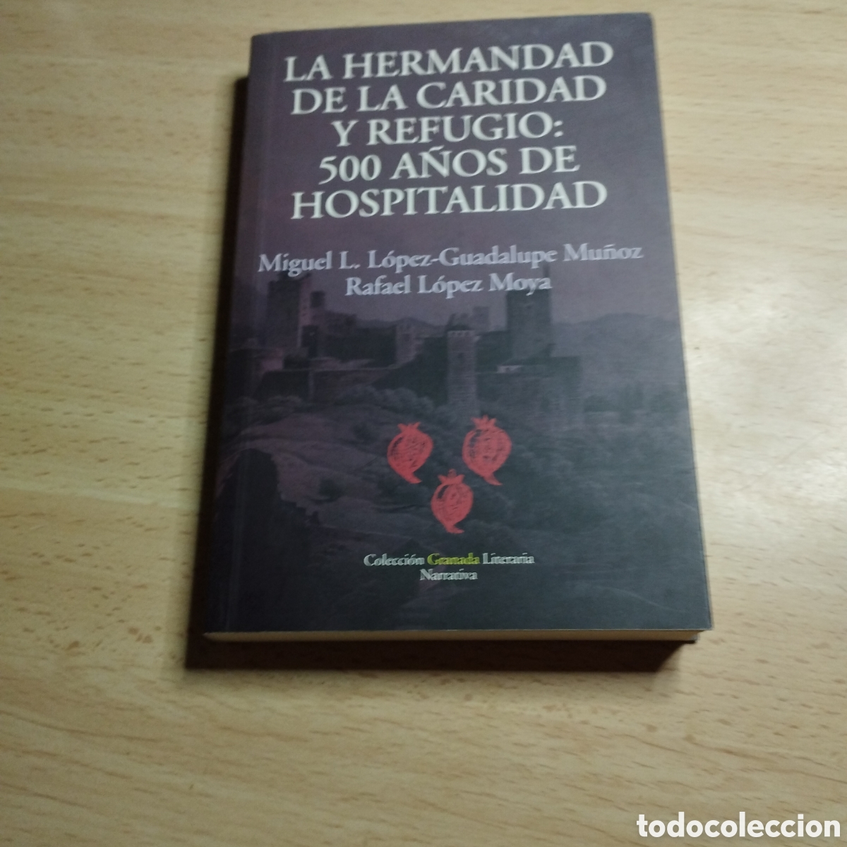 Libros de segunda mano: La Hermandad de la Caridad y Refugio: 500 a&ntilde;os de Hospitalidad. Miguel L&oacute;pez. Guadalupe Mu&ntilde;oz. 2014.