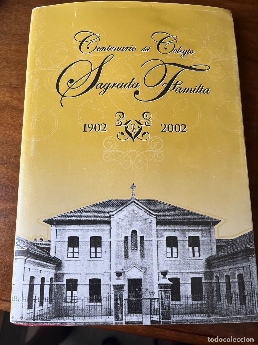 Libros de segunda mano: CENTENARIO DEL COLEGIO SAGRADA FAMILIA 1902-2002. EL ENTREGO. ASTURIAS