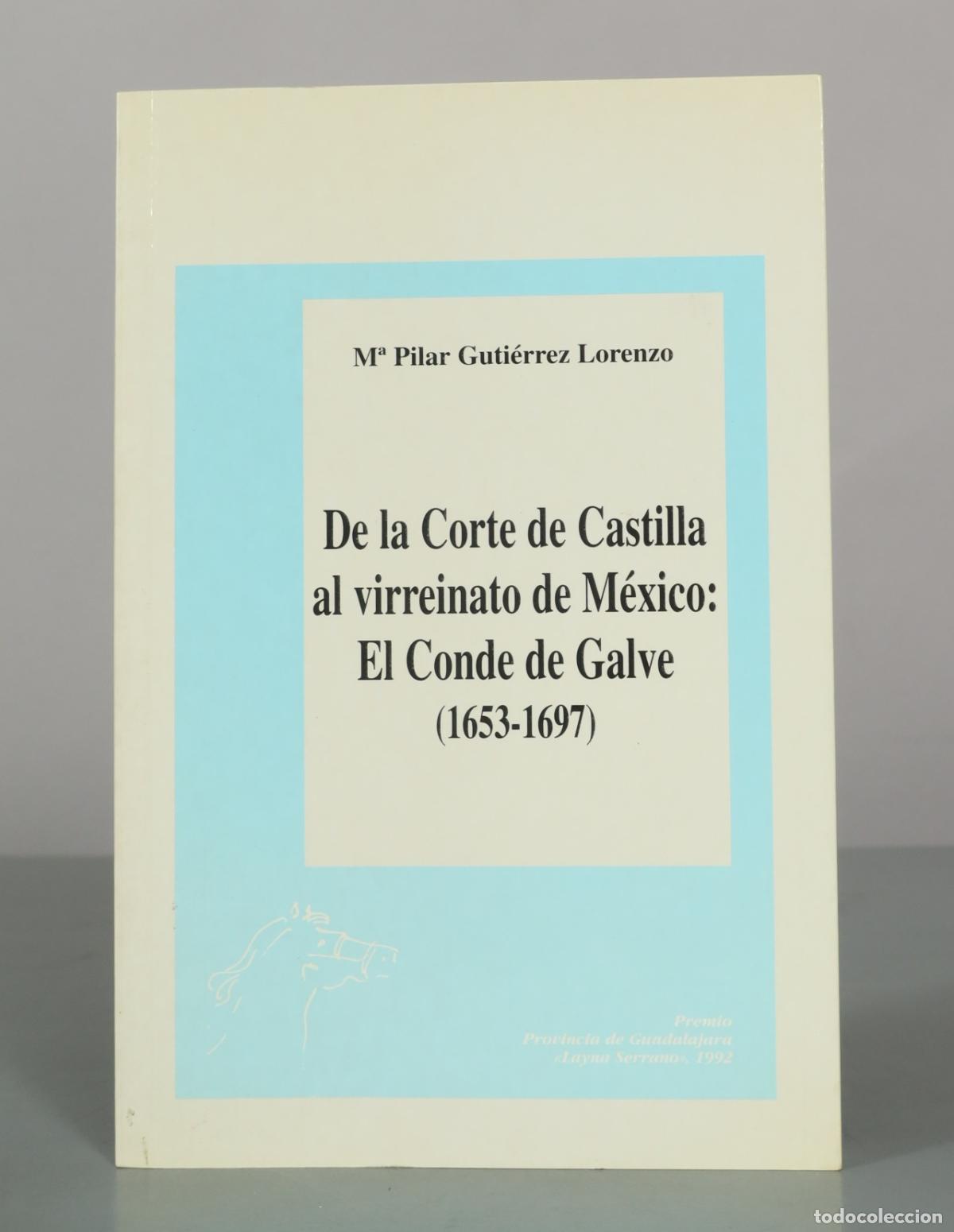 Libros de segunda mano: De la Corte de Castilla al virreinato de M&eacute;xico: El Conde de Galve - M&ordf; Pilar Guti&eacute;rrez Lorenzo -