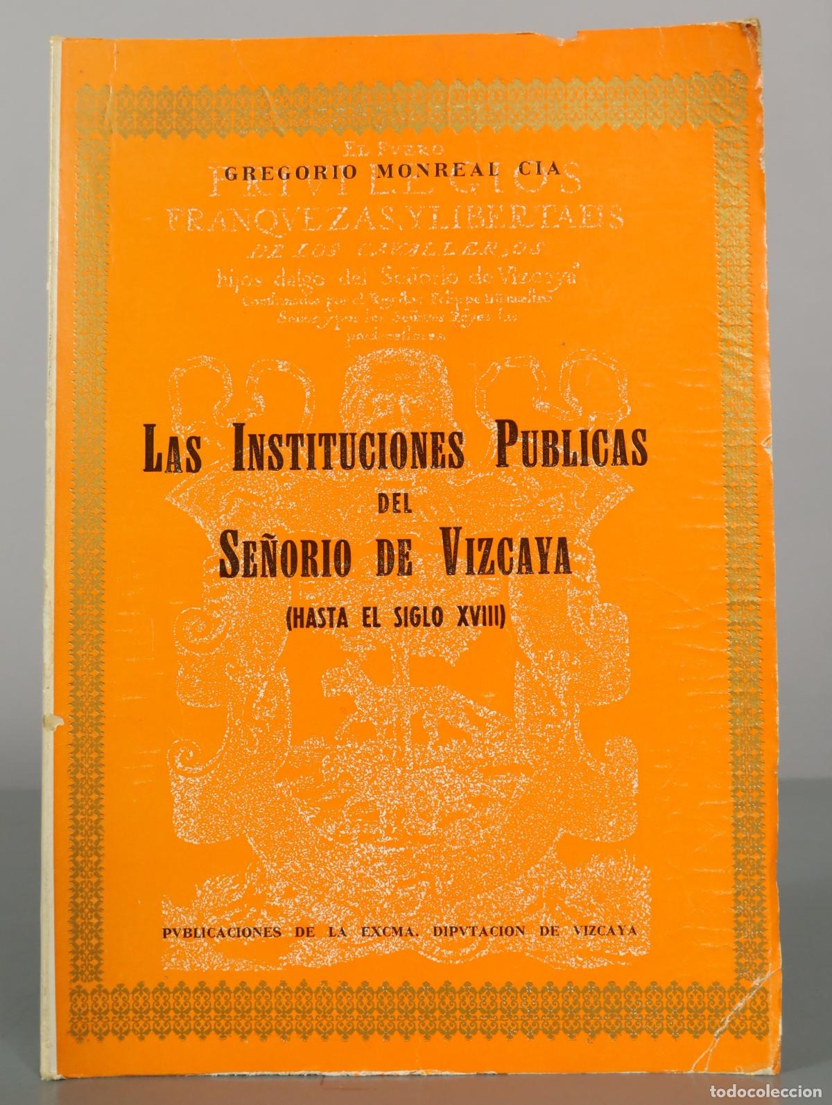 Libros de segunda mano: Las instituciones p&uacute;blicas del Se&ntilde;or&iacute;o de Vizcaya (hasta el siglo XVIII) - Gregorio Monreal C&iacute;a -