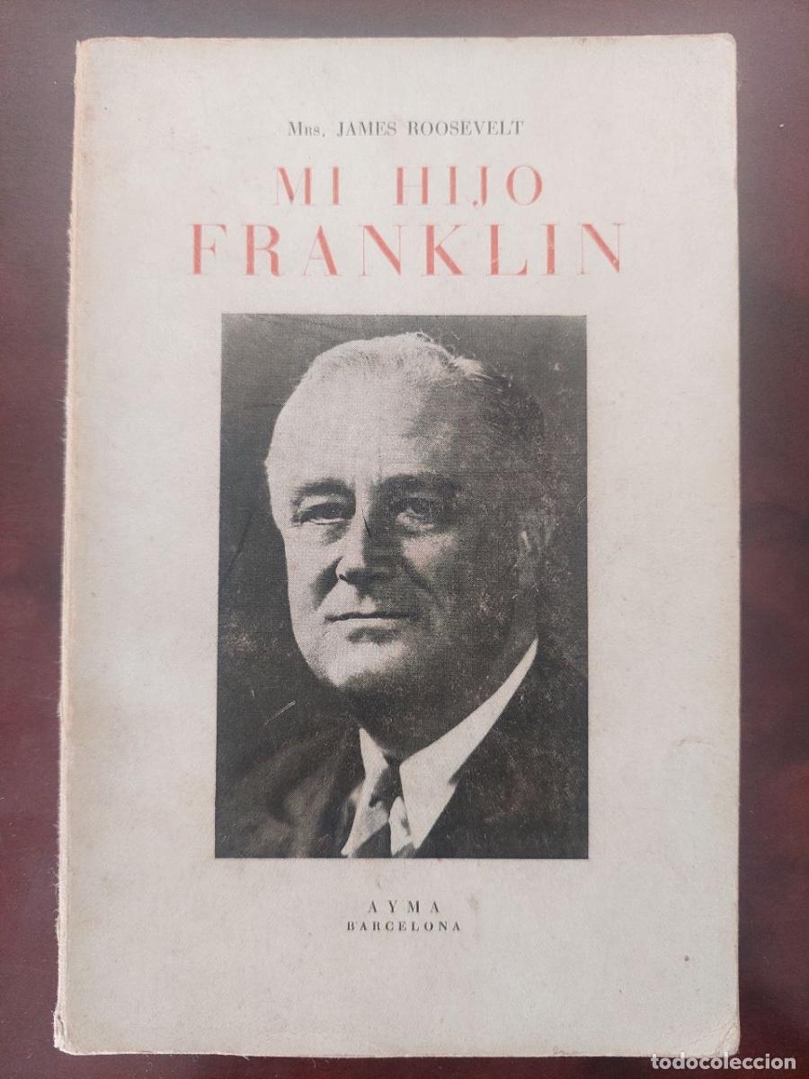 Libros de segunda mano: Mi hijo Franklin - Mrs. James Roosevelt. Ediciones Ayma. Barcelona, 1943.
