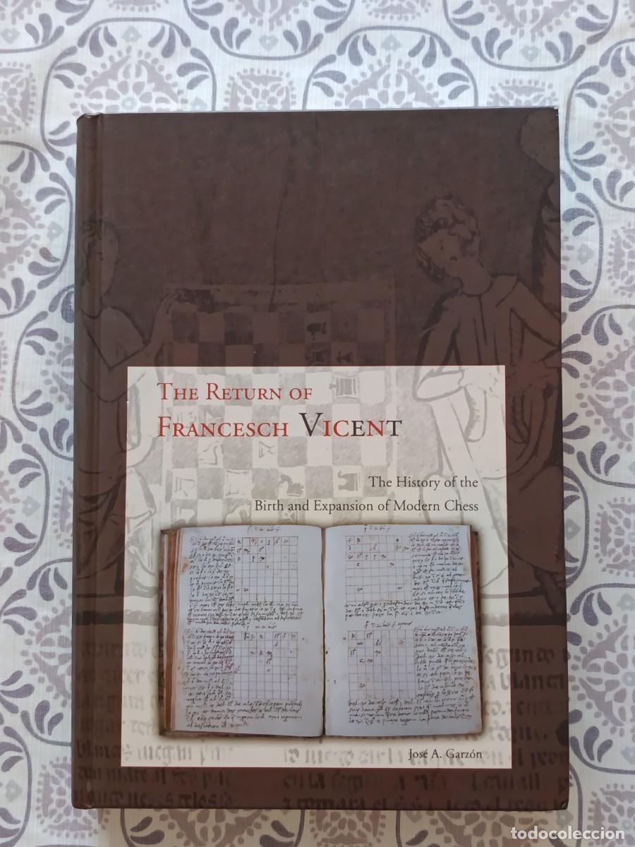 Libros de segunda mano: The Return of Francesch Vicent: The History of The Birth and Expansi&oacute;n of Moderna Chess
