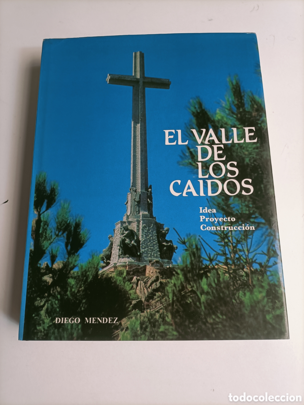 Libros de segunda mano: El valle de los ca&iacute;dos. Idea proyecto, construcci&oacute;n. Diego M&eacute;ndez