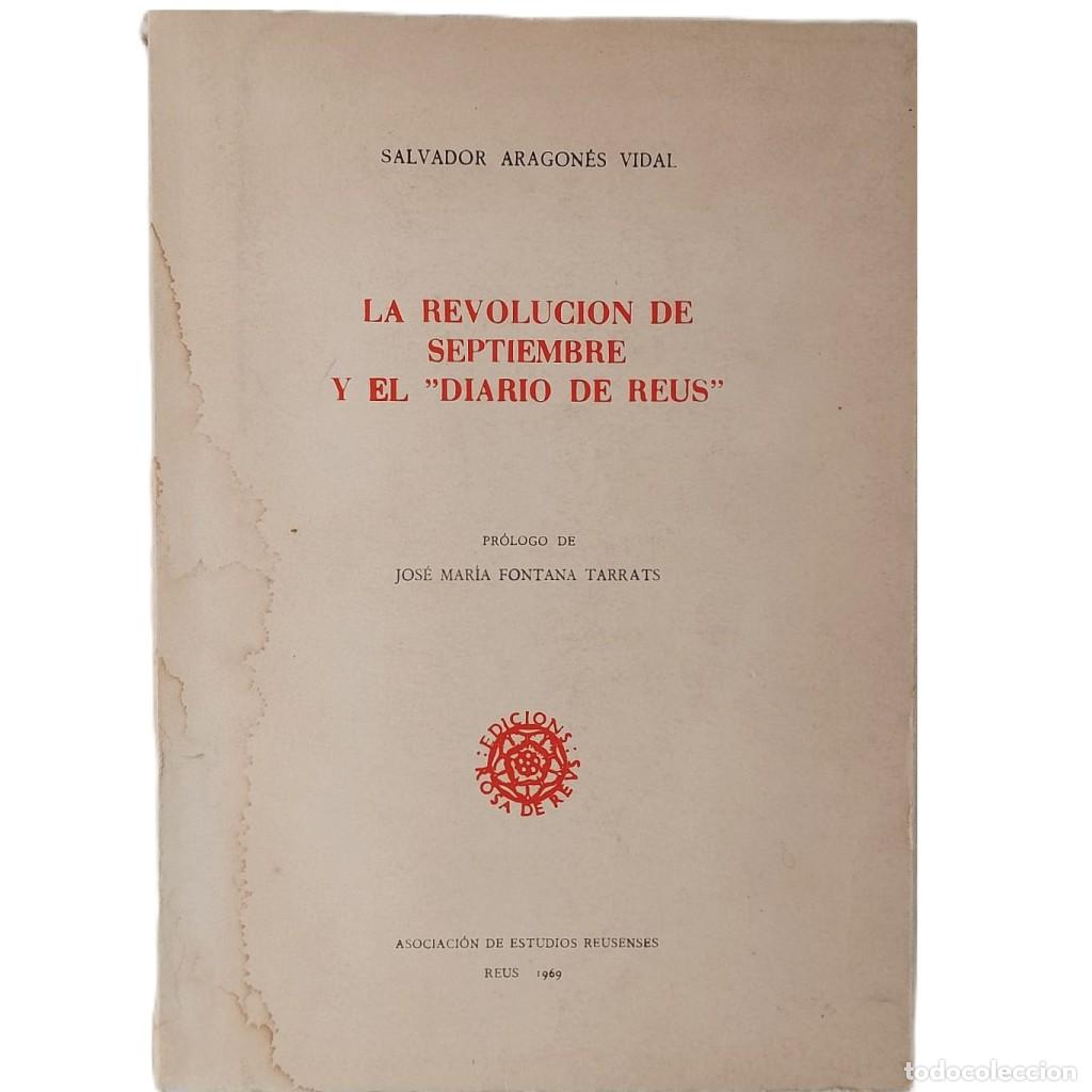 Libros de segunda mano: LA REVOLUCI&Oacute;N DE SEPTIEMBRE Y EL DIARIO DE REUS. Aragon&eacute;s Vidal, Salvador