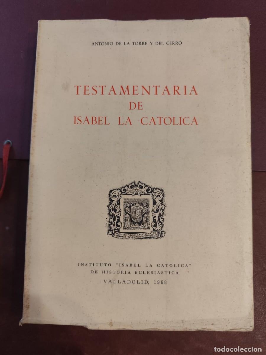 Libros de segunda mano: Antonio de la Torre. TESTAMENTAR&Iacute;A DE ISABEL LA CAT&Oacute;LICA.
