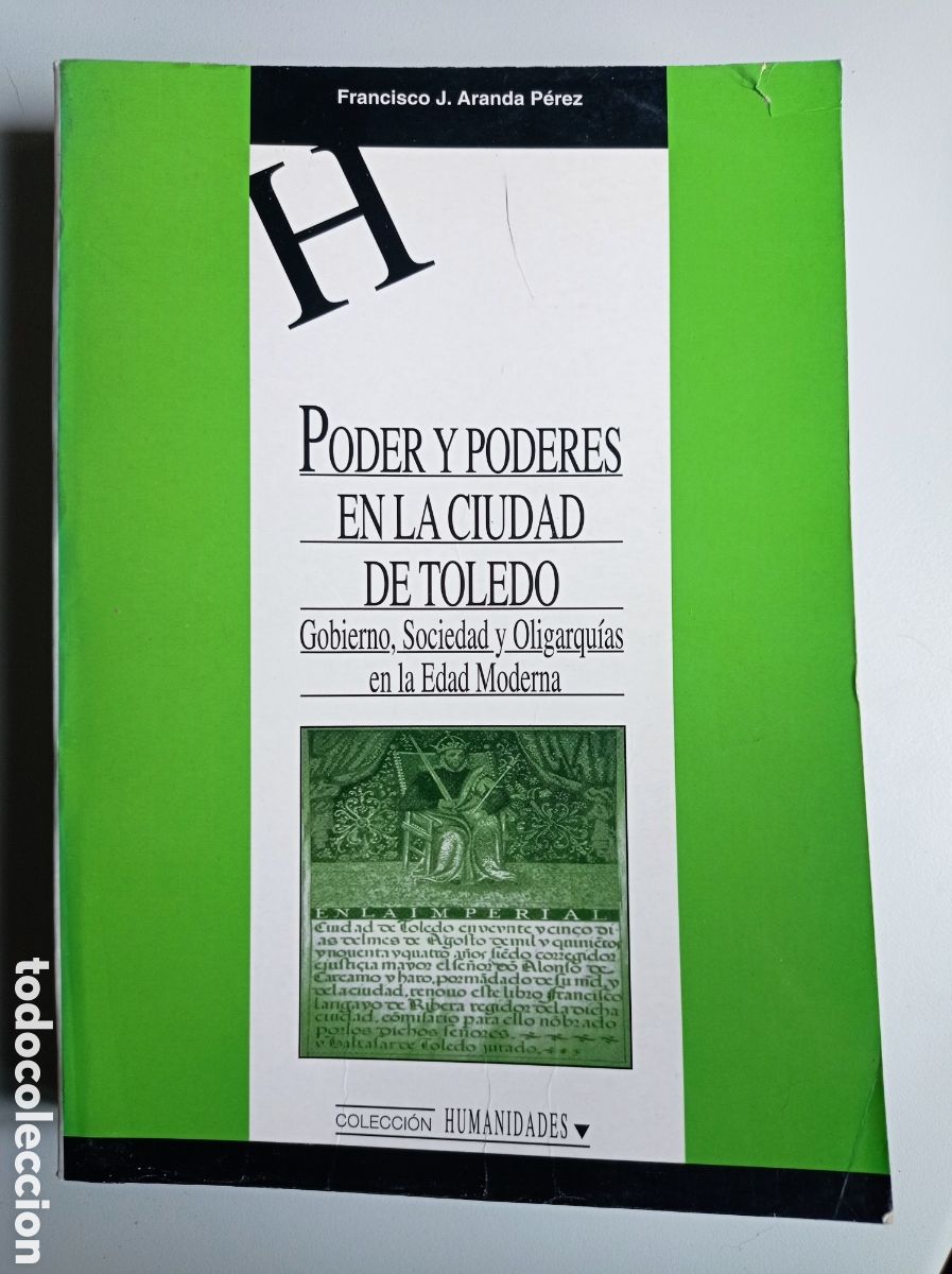 Libros de segunda mano: PIDER Y PODERES EN LA CIUDAD DE TOLEDO. GOBIERNO, SOCIEDAD Y OLIGARQU&Iacute;AS EN LA EDAD MODERNA.