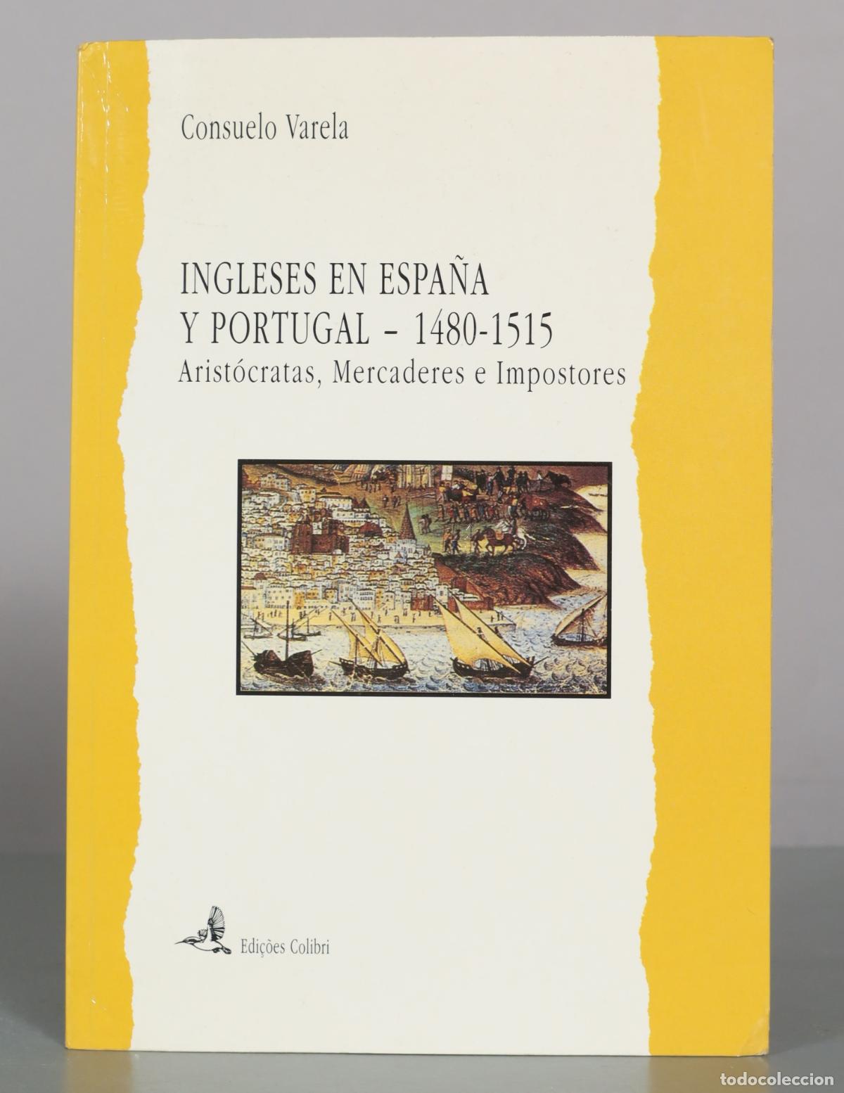 Libros de segunda mano: Ingleses en Espa&ntilde;a y Portugal - Arist&oacute;cratas, Mercaderes e Impostores - Consuelo Varela - Edi&ccedil;&otilde;es