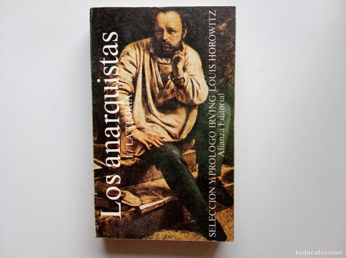 Libros de segunda mano: LOS ANARQUISTAS. LA TEORIA. SELECCI&Oacute;N Y PR&Oacute;LOGO IRVING LOUIS HOROWTTZ. 1977.