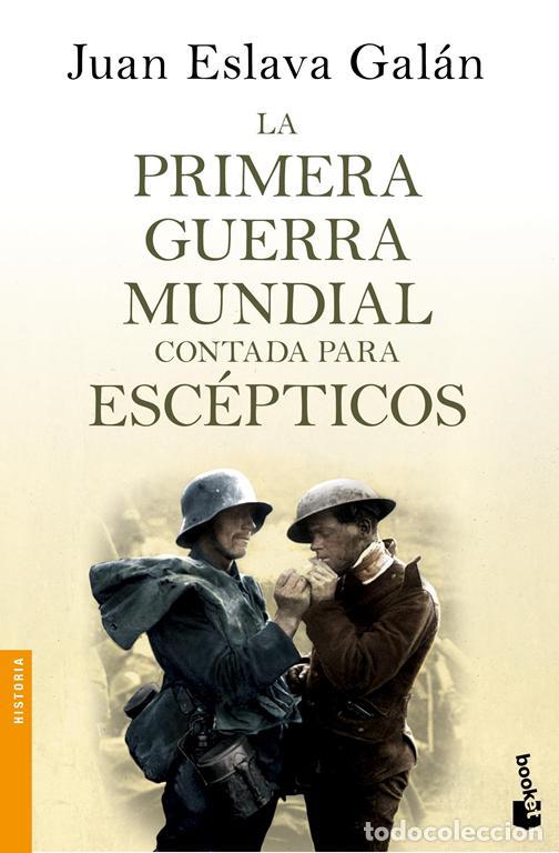 Libros de segunda mano: La primera guerra mundial contada para esc&eacute;pticos. - Eslava Gal&aacute;n, Juan.