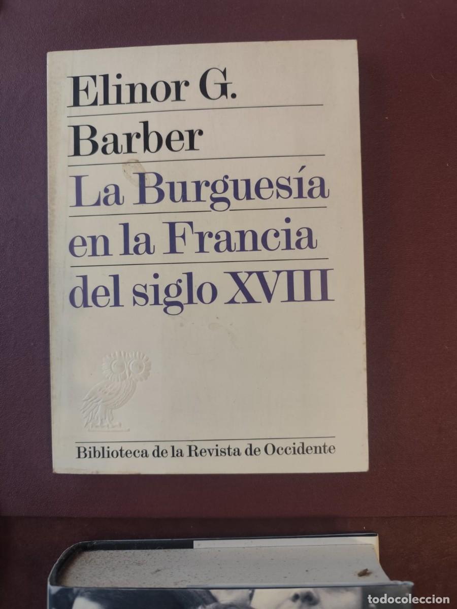 Libros de segunda mano: Elinor G. Barber. LA BURGUES&Iacute;A EN LA FRANCIA DEL SIGLO XVIII.