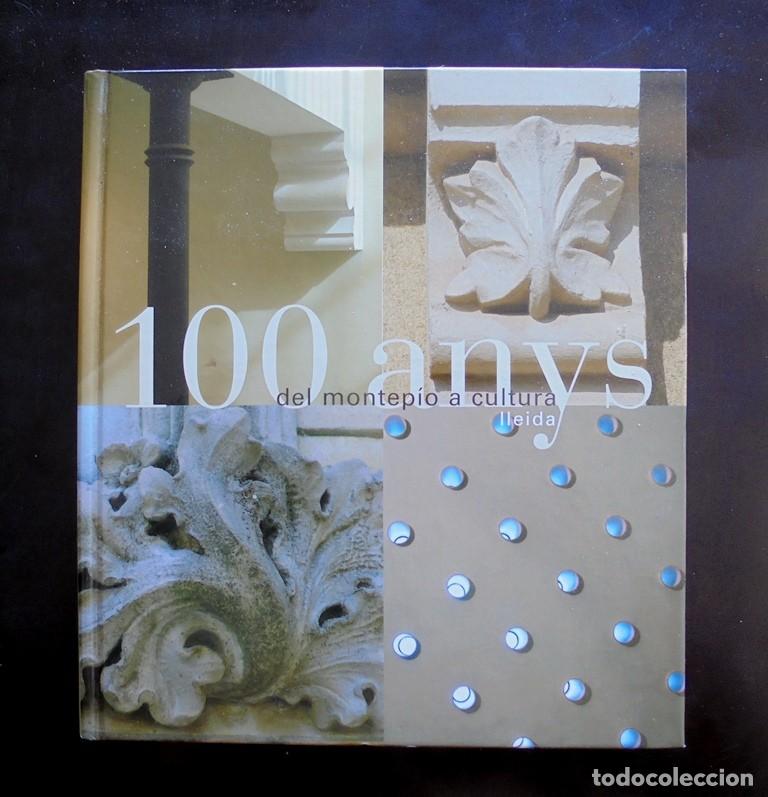 Libros de segunda mano: 100 anys del montep&iacute;o a cultura, Lleida Edici&oacute; commemorativa 1906-2006 Impecable Segri&agrave; arquitectura