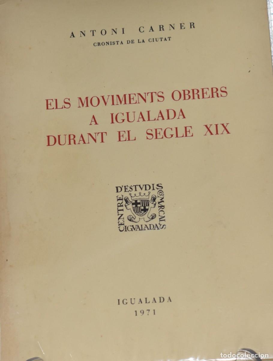Libros de segunda mano: IGUALADA ELS MOVIMENTS OBRERS A IGUALADA DURANT EL SEGLE XIX Antoni Carner 1971