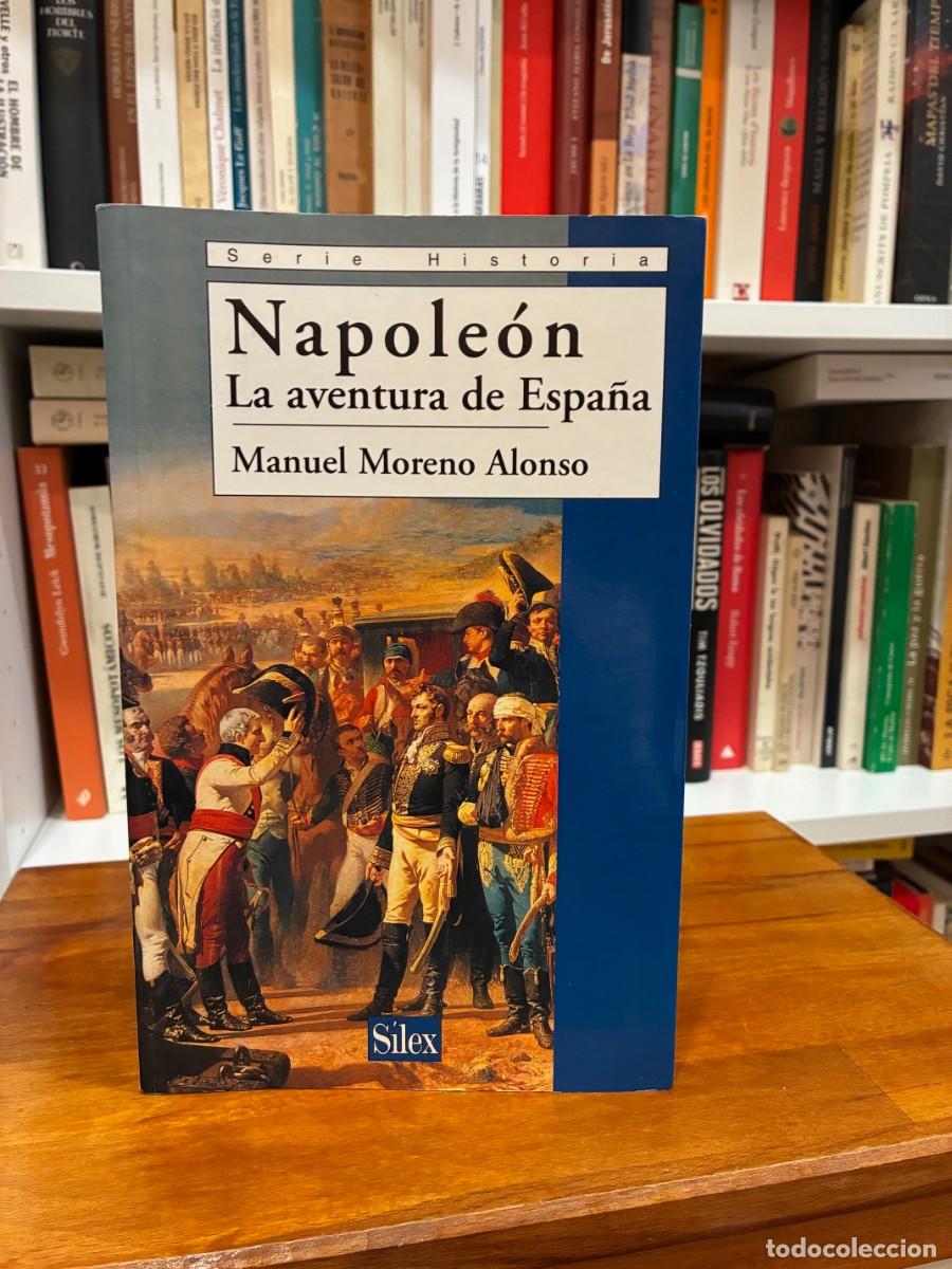 Libros de segunda mano: Napole&oacute;n. La aventura de Espa&ntilde;a. Manuel Moreno Alonso. Silex