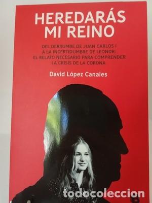 Libros de segunda mano: Heredar&aacute;s mi reino: Del derrumbe de Juan Carlos I a la incertidumbre de Leonor