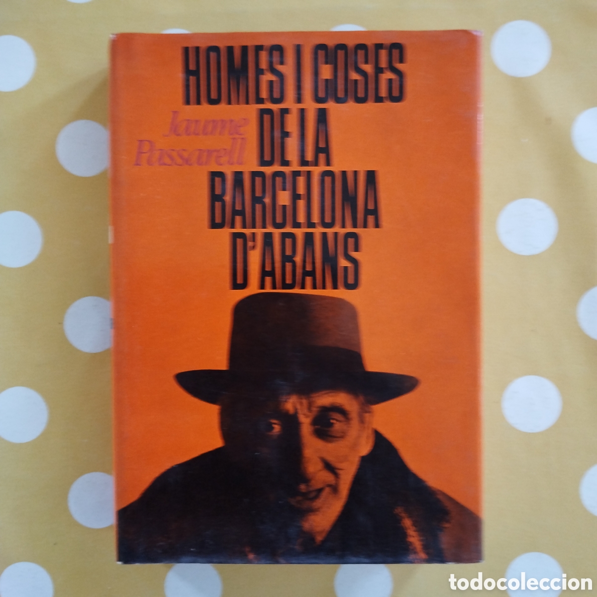 Libros de segunda mano: SEGONA PART HOMES I COSES DE LA BARCELONA D'ABANS JAUME PASSARELL EDITORIAL P&Ograve;RTIC 1974