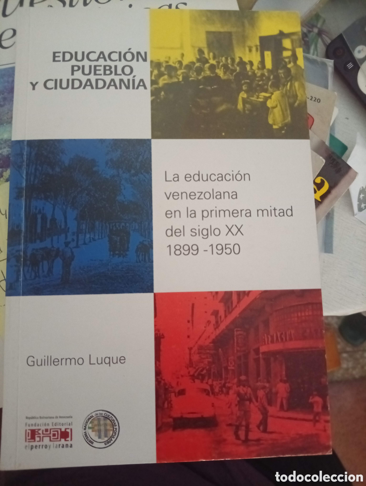 Libros de segunda mano: La educaci&oacute;n venezolana en la 1a mitad del s.XX 1899-1950. Educaci&oacute;n, Pueblo y Ciudadania