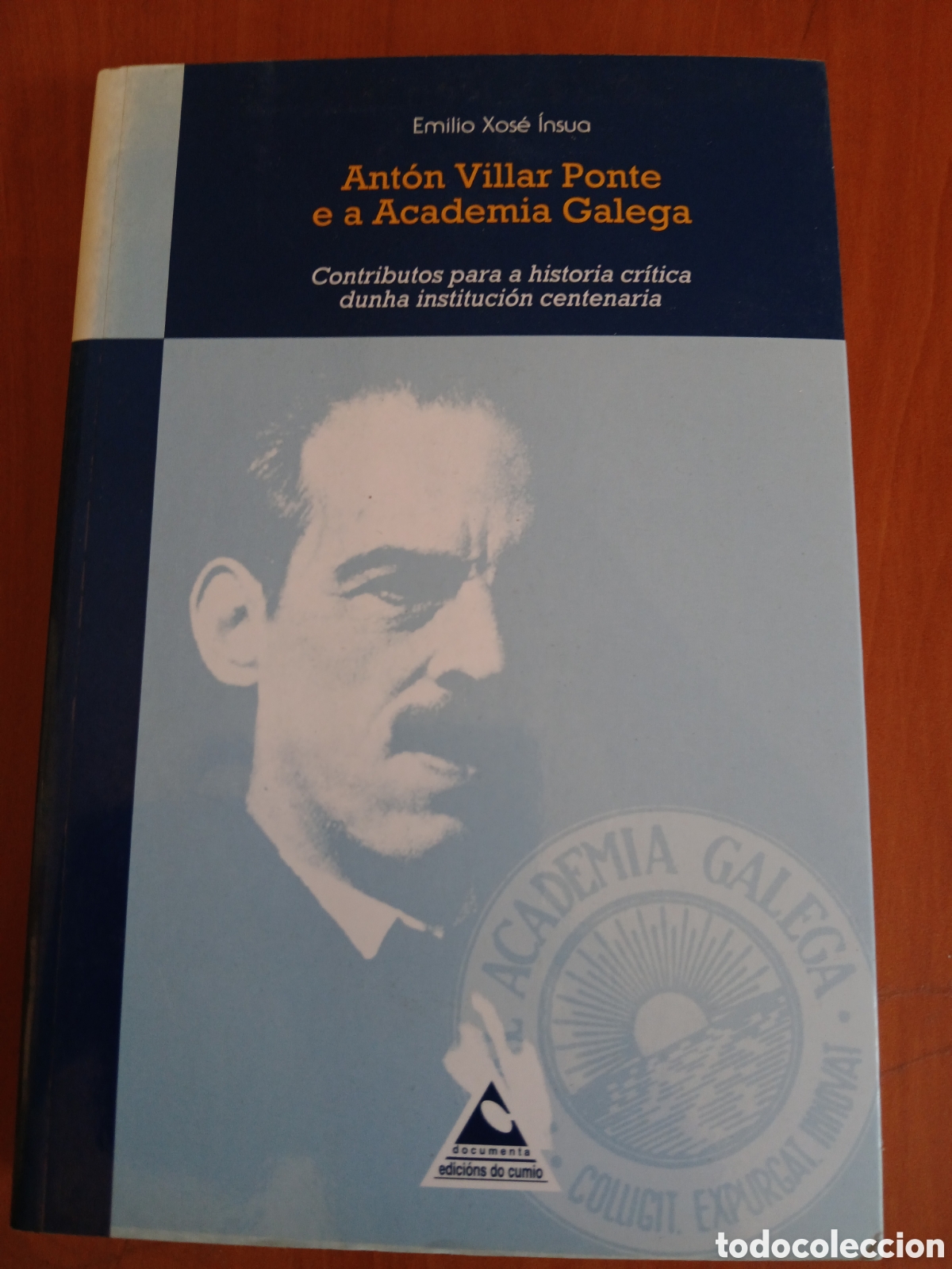 Libros de segunda mano: Ant&oacute;n Villar Ponte e a Academia Galega. Emilio Xos&eacute; &Iacute;nsua. GALICIA.