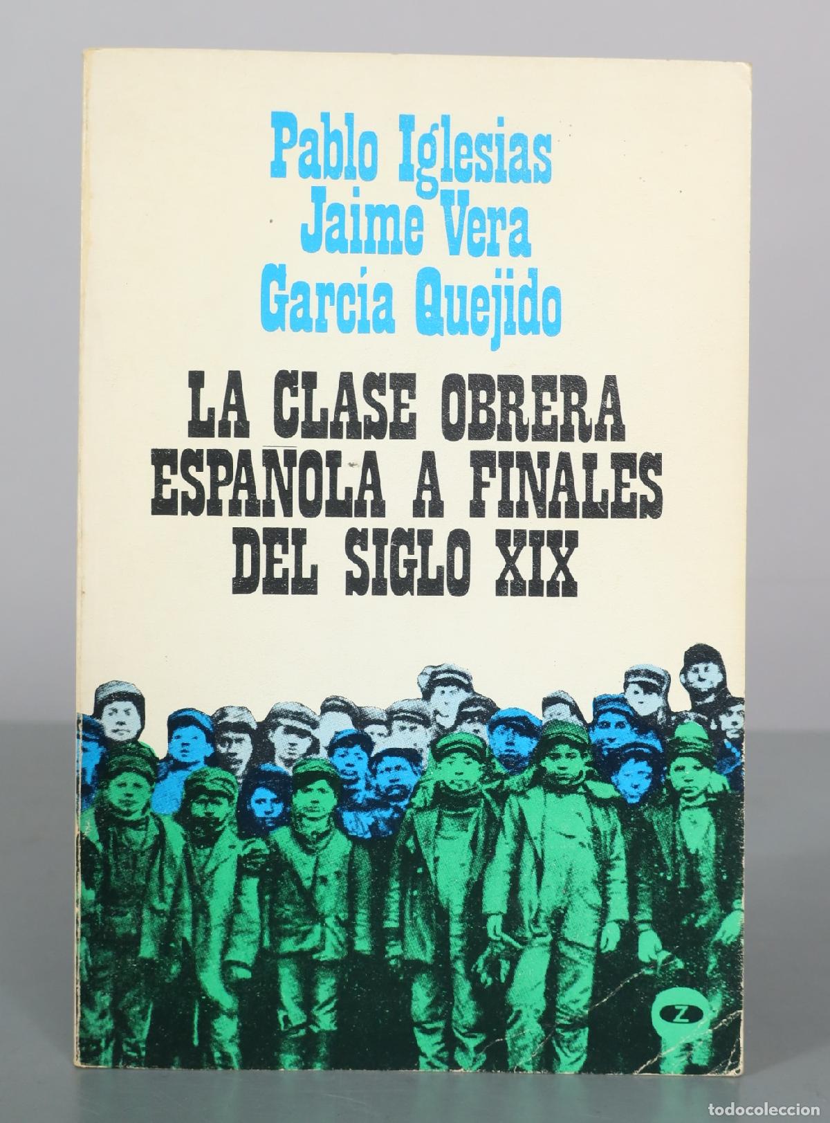 Libros de segunda mano: La clase obrera espa&ntilde;ola a finales del siglo XIX - Pablo Iglesias, Jaime Vera, Garc&iacute;a Quejido - Zero