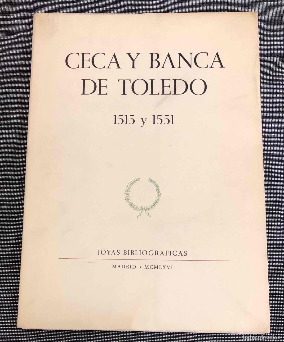 Libros de segunda mano: CECA Y BANCA DE TOLEDO 1515 Y 1551. JOYAS BIBLIOGRAFICAS 1966