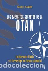 Libri di seconda mano: Los ej&eacute;rcitos secretos de la OTAN. La operaci&oacute;n Gladio y el terrorismo en Europa occidental. - Ganse