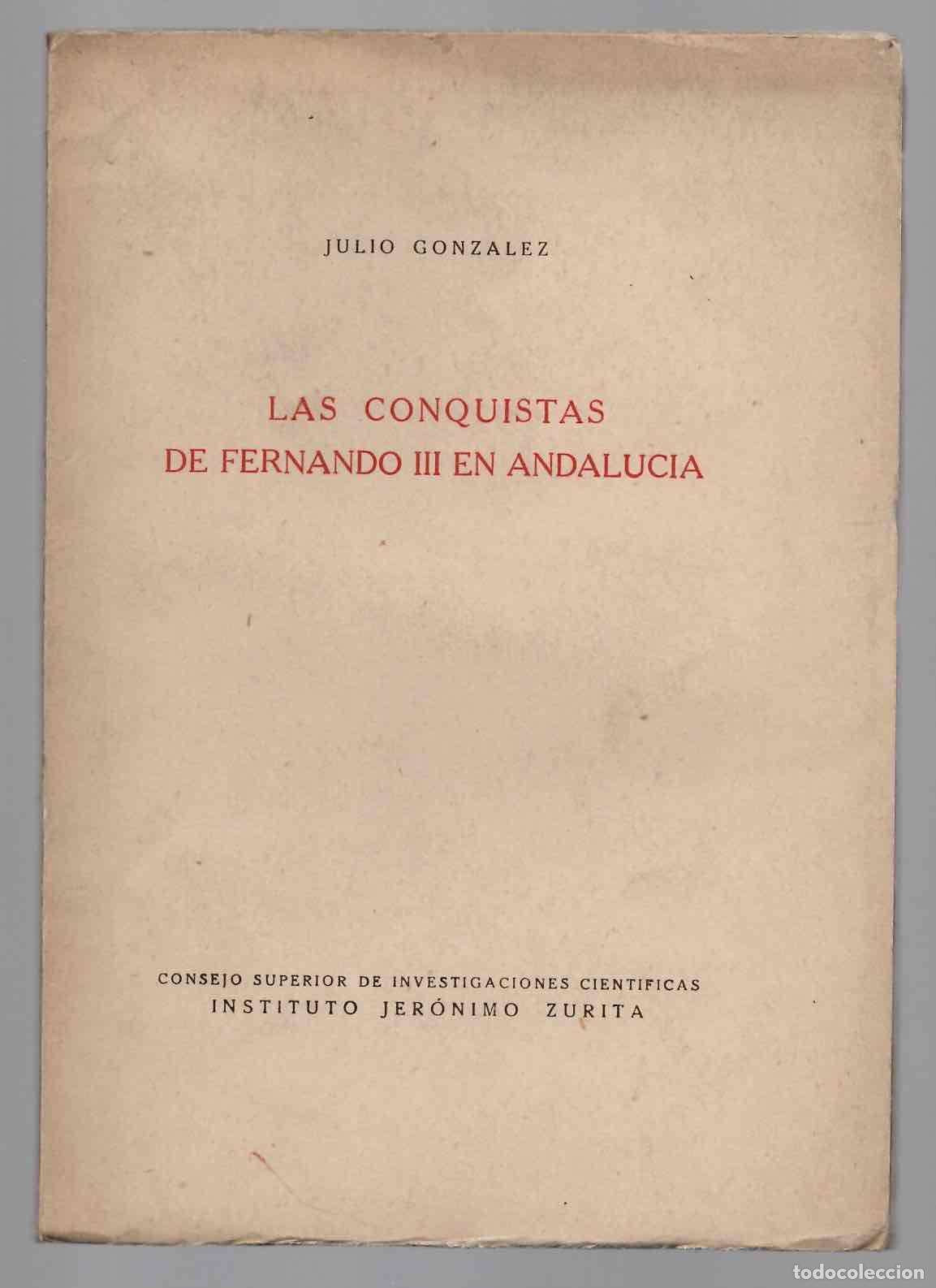 Libros de segunda mano: LAS CONQUISTAS DE FERNANDO III EN ANDALUCIA. JULIO GONZALEZ. INSTITUTO JERONIMO ZURITA