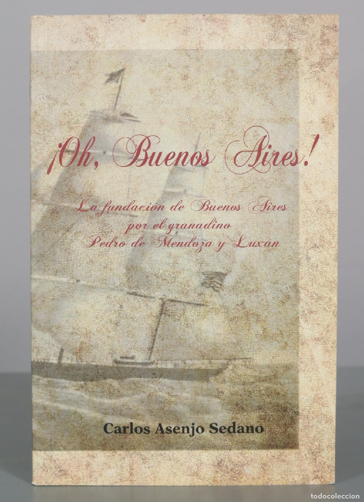 Libros de segunda mano: &iexcl;Oh, Buenos Aires! - La fundaci&oacute;n de Buenos Aires por el granadino Pedro de Mendoza y Lux&aacute;n - Carlos