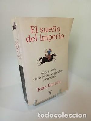 Libros de segunda mano: John Darwin. El sue&ntilde;o del imperio: Auge y ca&iacute;da de las potencias globales 1400-2000