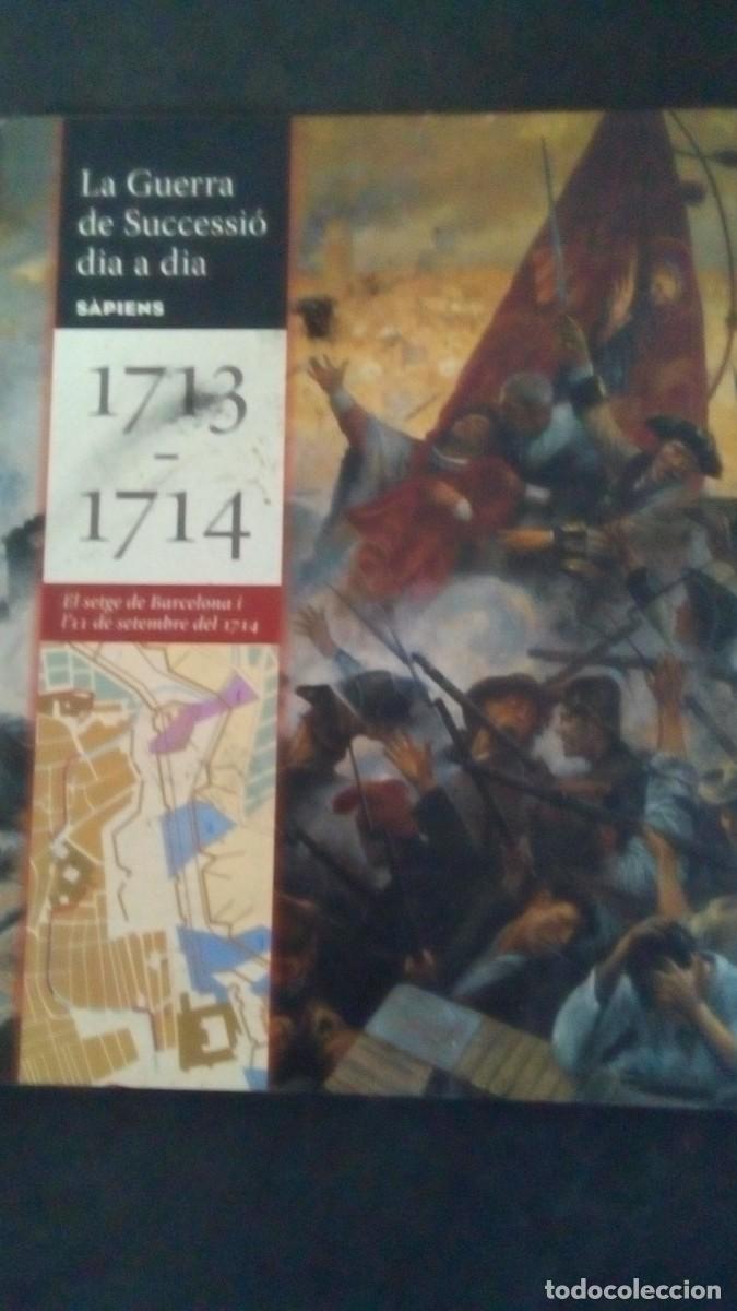 Libros de segunda mano: La guerra de successi&oacute; dia a dia 1713-1714. El setge de Barcelona i 11 de setembre. Ed. Sapiens 2013