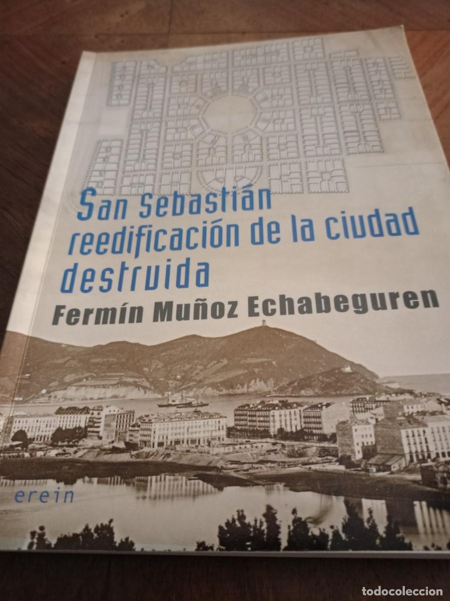 Libros de segunda mano: SAN SEBASTI&Aacute;N, reedificaci&oacute;n de la ciudad destruida. Mu&ntilde;oz Echabeguren, Ferm&iacute;n.