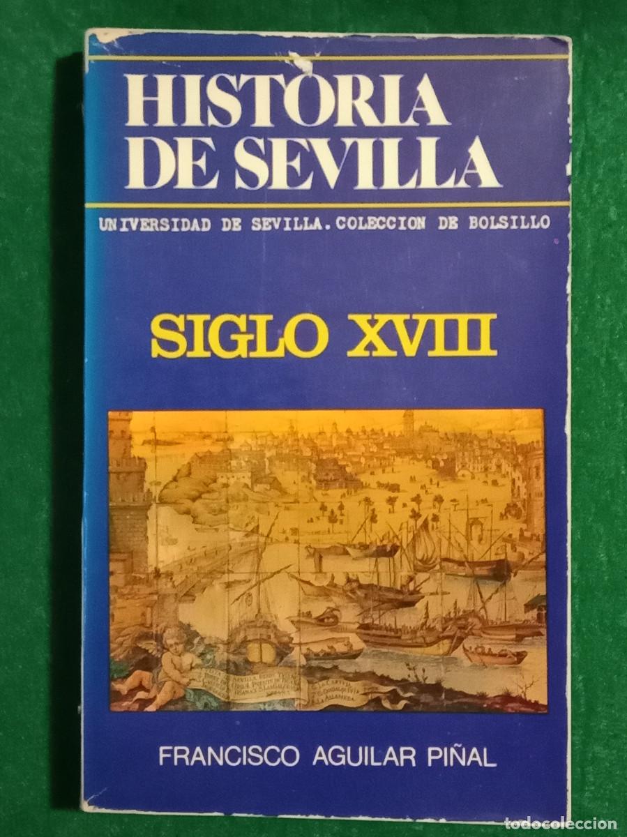 Libros de segunda mano: Historia de Sevilla - Siglo XVIII - Francisco Aguilar Pi&ntilde;al -Edit. Universidad de Sevilla. 1982