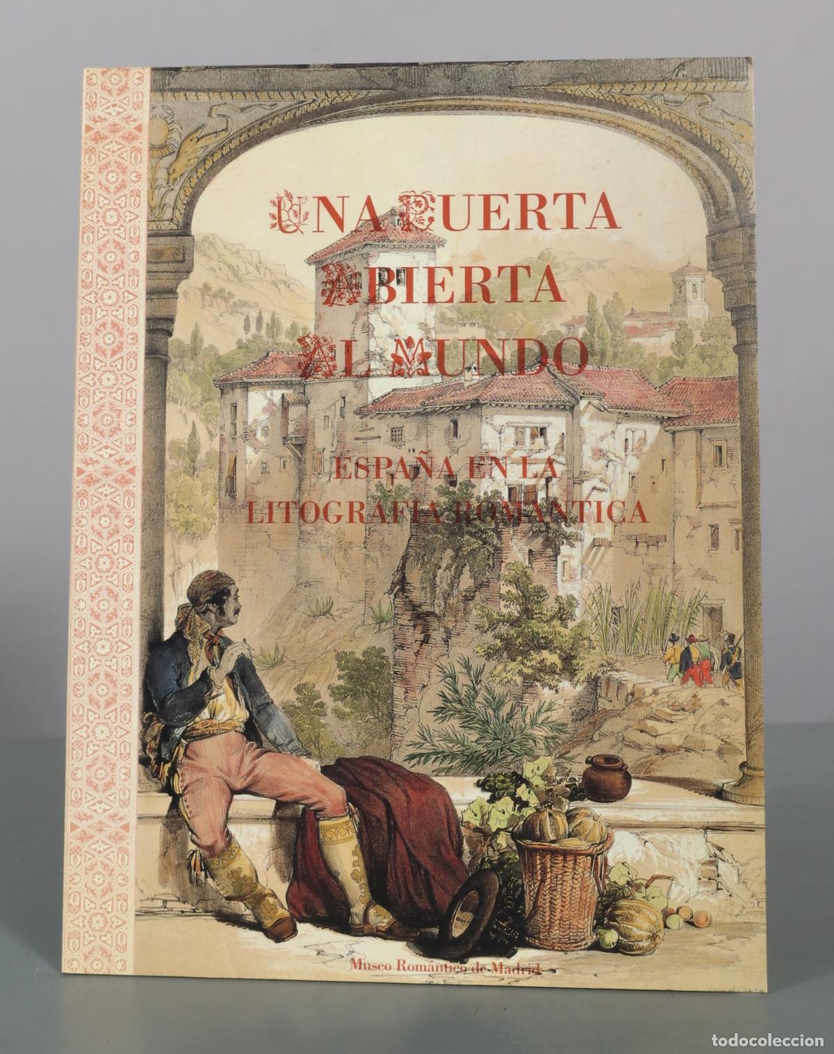 Libros de segunda mano: Una Puerta Abierta al Mundo - Espa&ntilde;a en la Litograf&iacute;a Rom&aacute;ntica - M&ordf; Dolores Cabra Loredo - Museo
