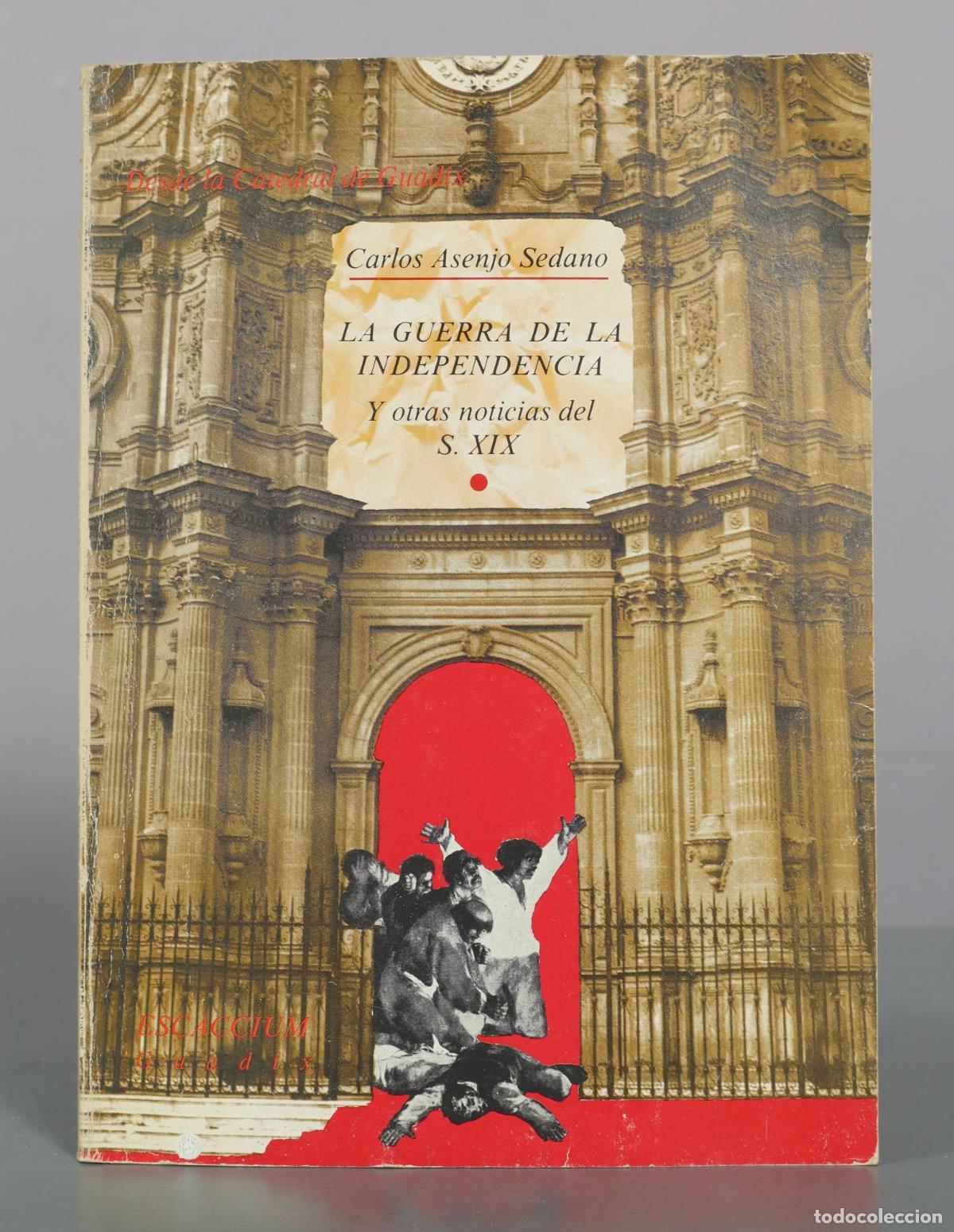 Libros de segunda mano: La guerra de la independencia y otras noticias del siglo XIX - Carlos Asenjo Sedano - Escaccium
