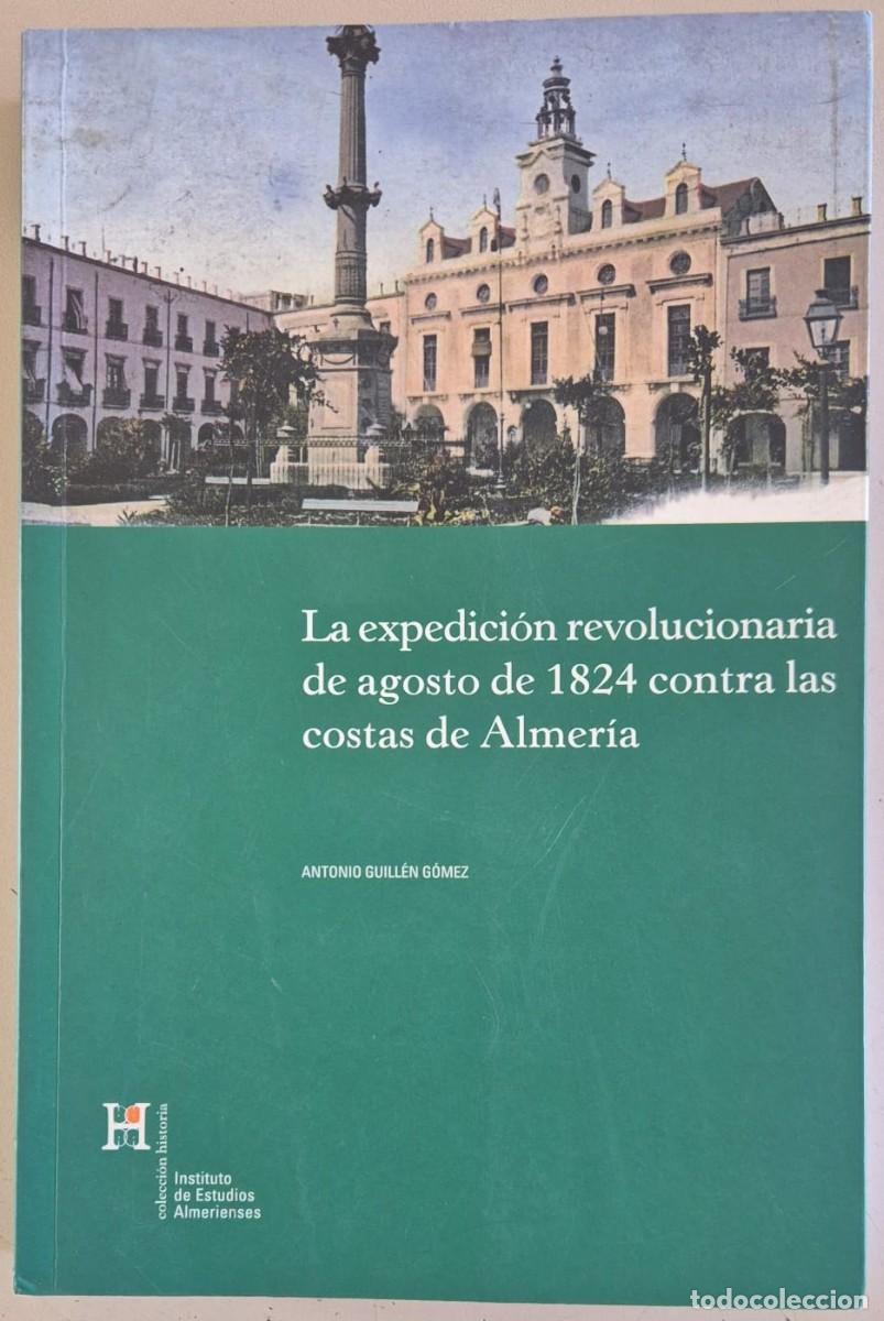 Libros de segunda mano: La expedici&oacute;n revolucionaria de agosto de 1824 contra las costas de Almer&iacute;a