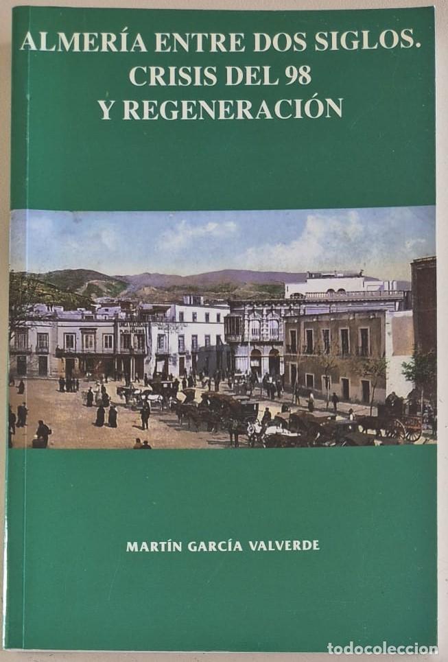 Libros de segunda mano: Almer&iacute;a entre dos siglos. Crisis del 98 y regeneraci&oacute;n