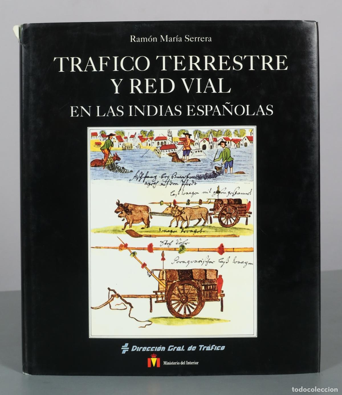 Libros de segunda mano: Tr&aacute;fico terrestre y red vial en las Indias espa&ntilde;olas - Ramon Maria Serrera - Direccion Gral. de