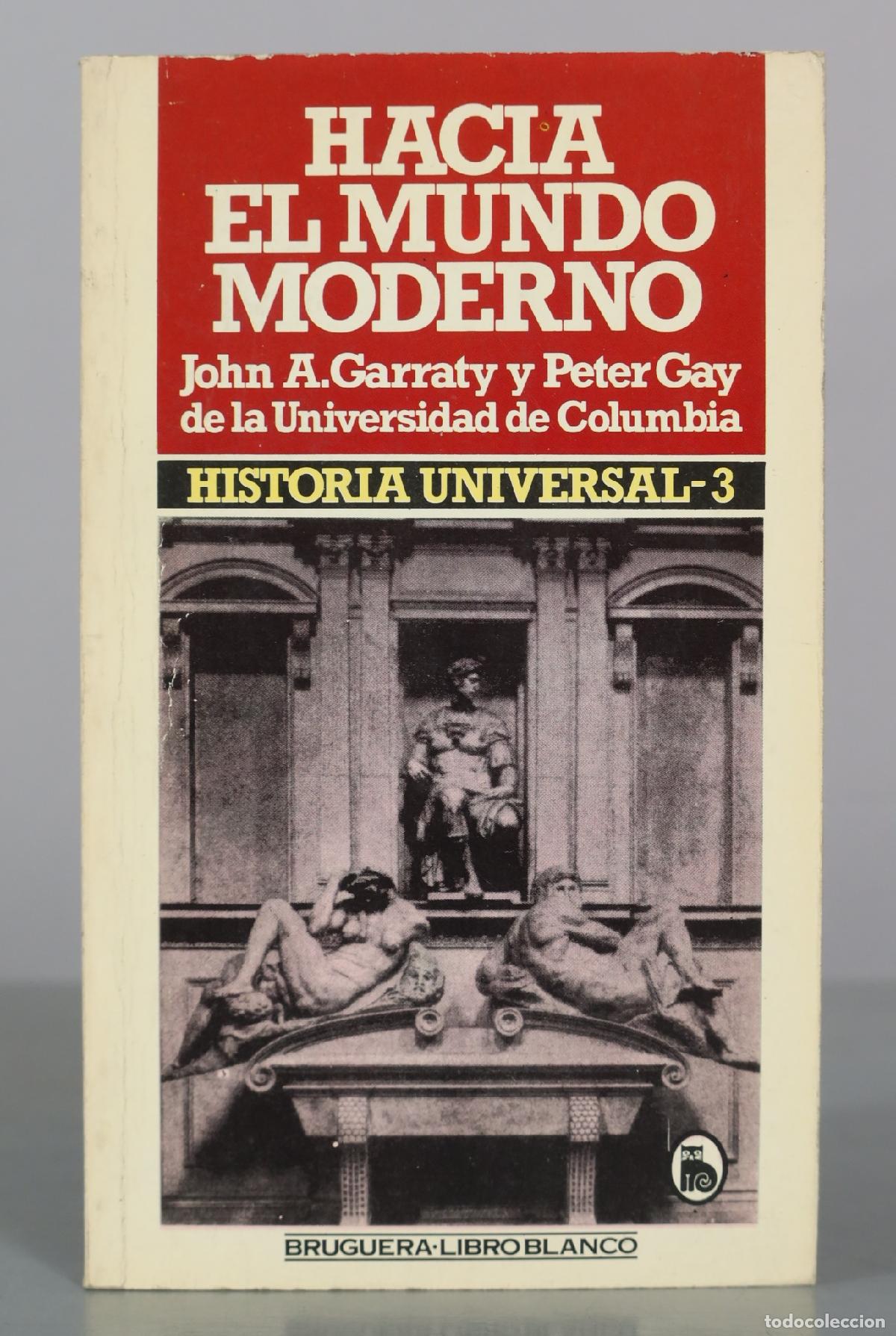 Libros de segunda mano: Hacia el mundo moderno - 3. John A. Garraty, Peter Gay - Ediciones Bruguera