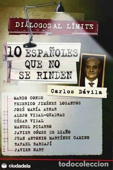 Libros de segunda mano: HISTORIA ESPA&Ntilde;A. Di&aacute;logos al l&iacute;mite: diez espa&ntilde;oles que no se rinden de Carlos D&aacute;vila. COMO NUEVO