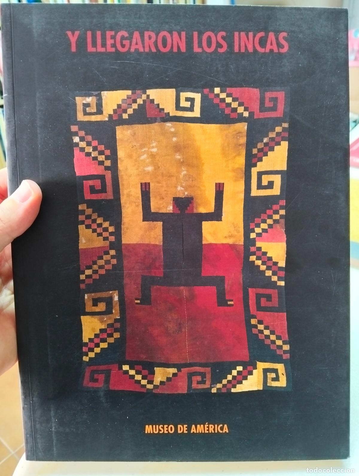 Libros de segunda mano: Arqueologia. America. Y Llegaron los Incas, Expo 2006, Museo de America, VISITA MI CATALOGO
