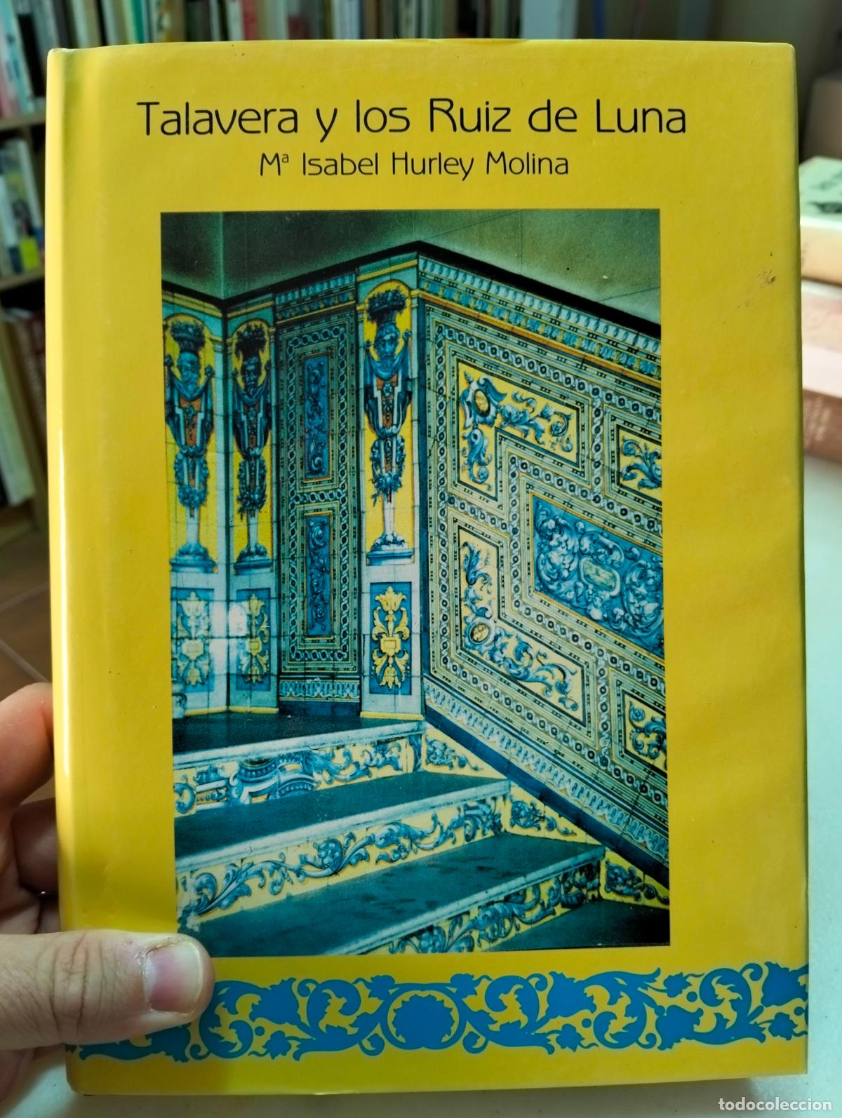 Libros de segunda mano: Artesania. Historia. Talavera y los Ruiz de Luna, Isabel Hurley, 1989 VISITA MI CATALOGO