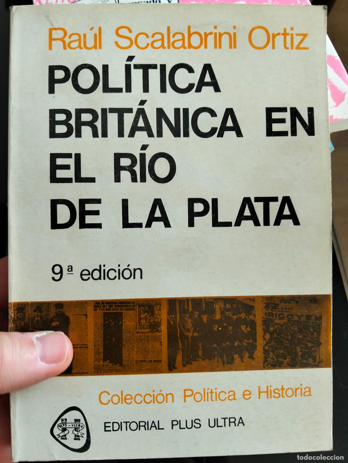 Libros de segunda mano: Historia. America. Politica Britanica en el Rio de la Plata, Raul Scalabrini,ed.Plus Ultra, 1981 L54