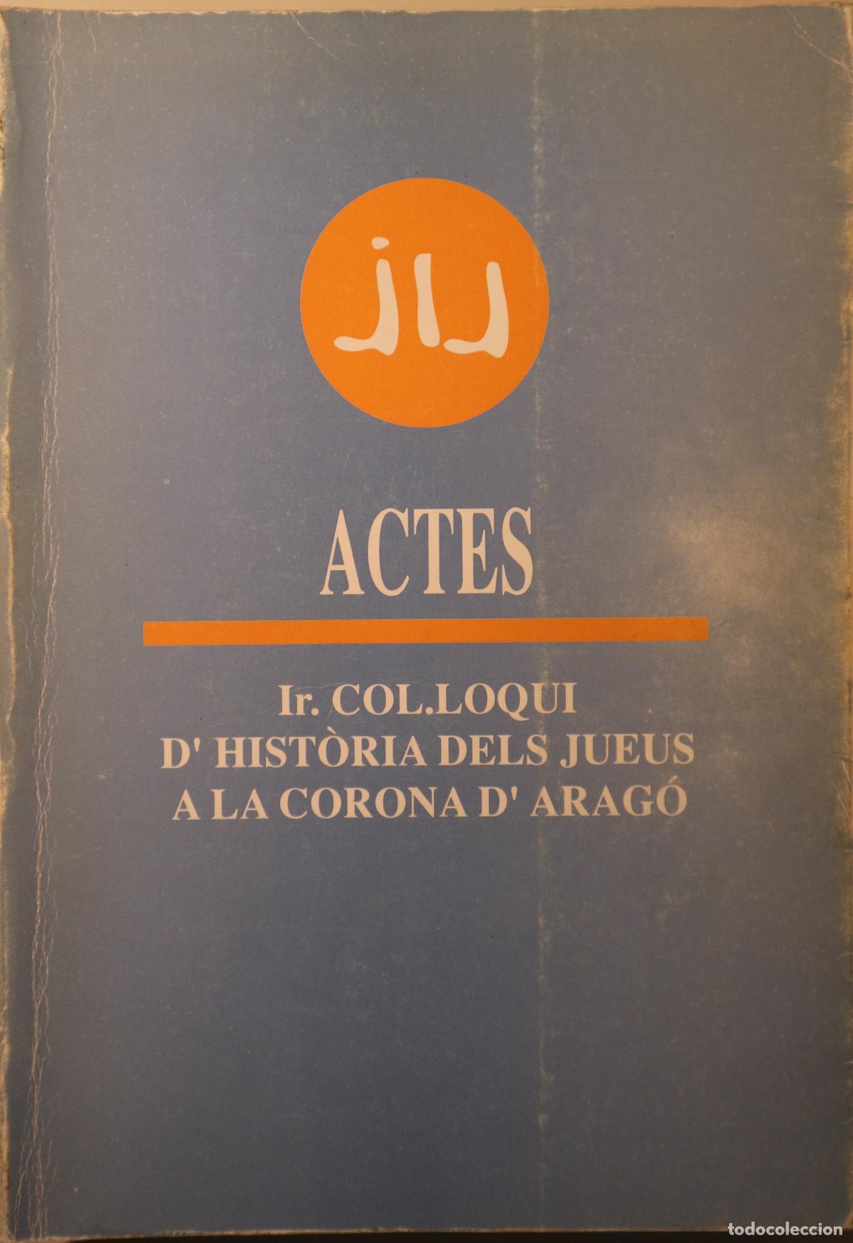 Second hand books: ACTES. Ir COL&middot;LOQUI DELS JUEUS A LA CORONA D'ARAG&Oacute; - Lleida 1991